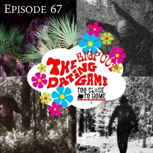 67: The Bigfoot Dating Game