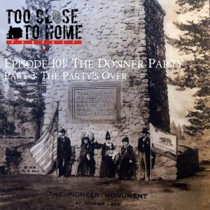 101: The Donner Party, Part 3 - The Party’s Over