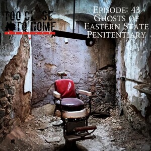 43: Ghosts of Eastern State Penitentiary