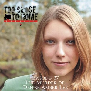 37: The Murder of Denise Amber Lee