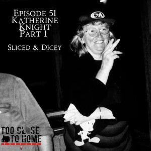 51: Katherine Knight, Part 1 - Slicey and Dicey