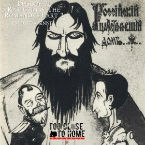 71: Rasputin and the Romanovs, Part 3 - I’m Just a Sinner