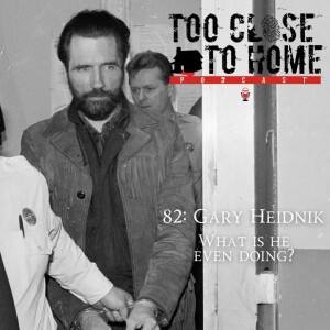 82: Gary Heidnik, Part 1 - What is He Even Doing?