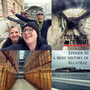 92: A Brief History Of Alcatraz - Becky Gets Nostalgic