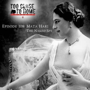 108: Mata Hari - The Naked Spy