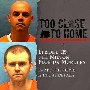 115: The Milton Florida Murders, Part 1 - The Devil Is In The Details