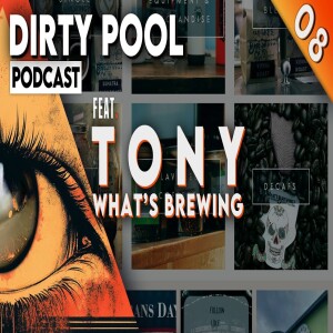 Dirty Pool Podcast Ep08 – Brewing Beans & Flipping Dreams: Tony from What’s Brewing