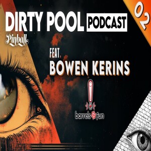 Dirty Pool Podcast Ep02 – Bowen Kerins on Designing Dune and the Art of Pinball Rules
