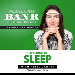 The Sound of Sleep with Ariel Garten #MakingBank S6E21
