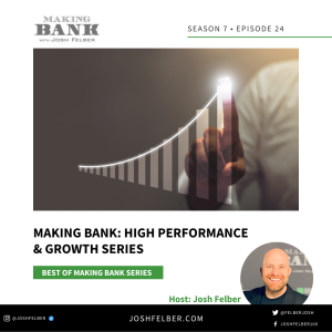 Making Bank: High Performance & Growth Series #MakingBank #S7E24