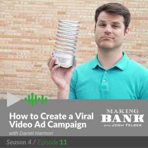 How to Create a Viral Video Ad Campaign with Daniel Harmon: MakingBank S4E11