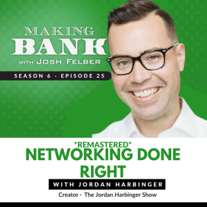 Networking Done Right with Jordan Harbinger MakingBank S6E25