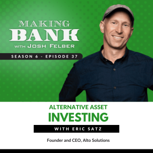 Alternative Asset Investing with Eric Satz #MakingBank #S6E37