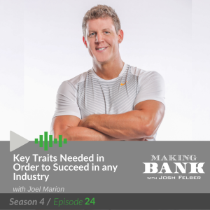 Key Traits Needed in Order to Succeed in any Industry with Joel Marion: MakingBank S4E24