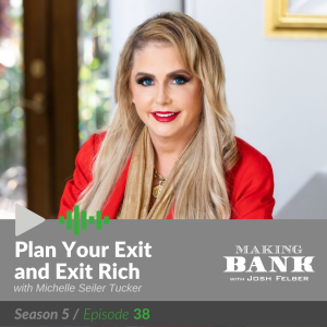 Plan Your Exit and Exit Rich with guest Michelle Seiler Tucker #MakingBank S5E38