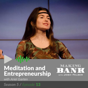 Meditation and Entrepreneurship with guest Ariel Garten  #MakingBankS5E13