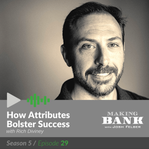 How Attributes Bolster Success with guest Rich Diviney #MakingBank S5E29