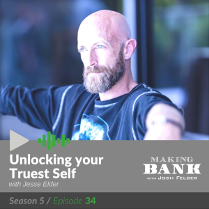 Unlocking Your Truest Self with guest Jesse Elder #MakingBank S5E34