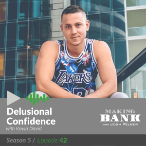 Delusional Confidence with guest Kevin David #MakingBank S5E42