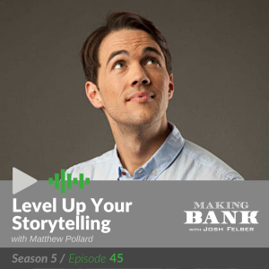 Level Up Your Storytelling with guest Matthew Pollard #MakingBank S5E45