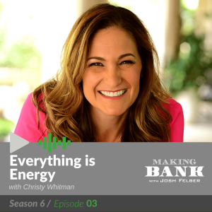 Everything is Energy with guest Christy Whitman #MakingBank S6E3