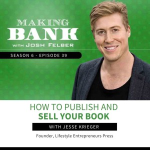 How To Publish And Sell Your Book with Jesse Krieger #MakingBank #S6E39