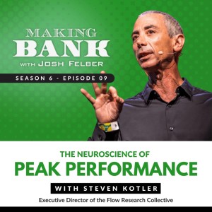 The Neuroscience of Peak Performance with guest Steven Kotler #MakingBank S6E9