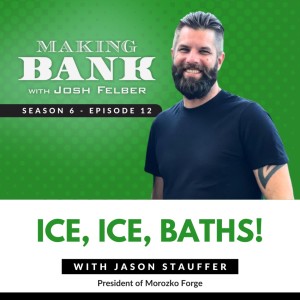 Ice, Ice, Baths! with Jason Stauffer  #MakingBank S6E12