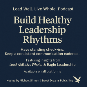 Episode 7: Build Healthy Leadership Rhythms