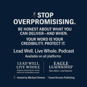 Episode 8: Don’t Overpromise—Lead with Integrity