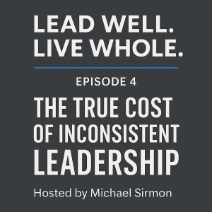 The Cost of Inconsistent Leadership