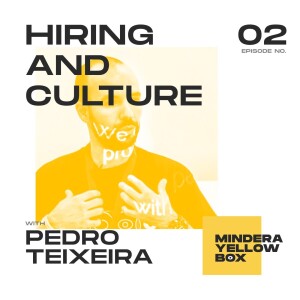 #2 - Hiring, careers and culture with Pedro Teixeira