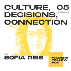 #5 - Culture, Connection and Decisions with Sofia Reis