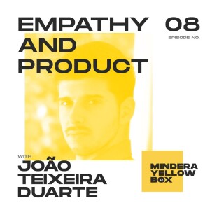 #8 - Empathy as a Product Management Skill with João Teixeira Duarte