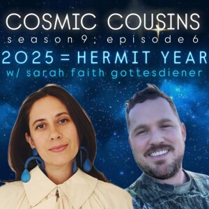 2025 is a Hermit Year – Life-Path 9's – Mars in Virgo – Conversation w/ Sarah Faith Gottesdiener