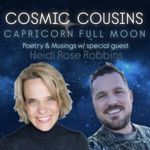 Capricorn Full Moon Musings w/ Special Guest Heidi Rose Robbins