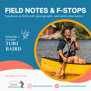 S1E4: Field Notes & F-Stops with Guest Tori Baird