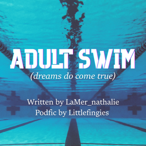 [Podfic] Adult Swim (Dreams do come true) by LaMer_nathalie