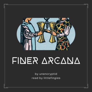 [Podfic] Finer Arcana by unencryptid