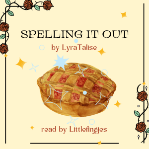 [Podfic] Spelling It Out by LyraTalise - Chapter 1