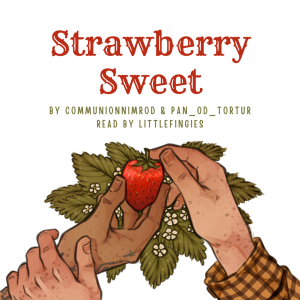 [Podfic] Strawberry Sweet by CommunionNimrod and pan_od_tortur - Chapter 1