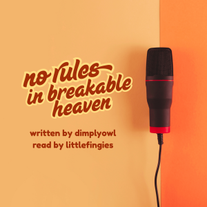 No Rules in Breakable Heaven by dimplyowl