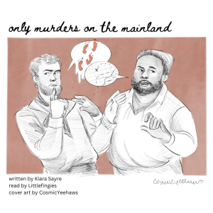 [Podfic] only murders on the mainland by KiaraSayre