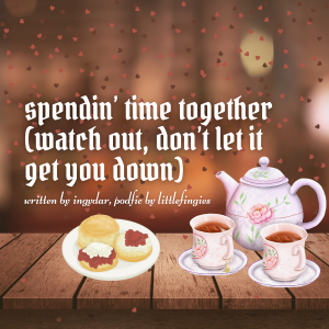 [Podfic] spendin' time together (watch out, don't let it get you down) by ingydar