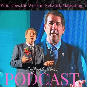 WHO DOES THE WORK IN NETWORK MARKETING ?