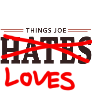 Things Joe Loves
