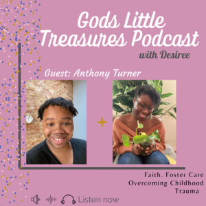 Interview with Anthony Turner On his Foster Care experience and healing journey
