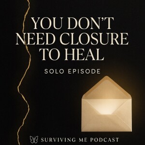 You Dont Need Closure To Heal