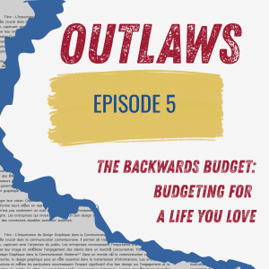 Budgeting for a Life You Love: How to Use the Backwards Budget to Change Your Life and Career