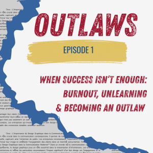 When Success Isn’t Enough: Burnout, Unlearning & Becoming an Outlaw